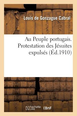 Au Peuple Portugais. Protestation Des Jésuites Expulsés