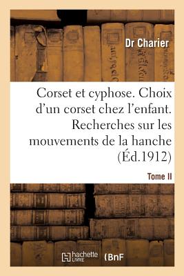 Corset et cyphose. Le choix d'un corset chez les enfants: Tome II. Recherches sur les mouvements de la hanche