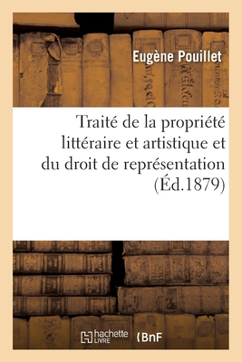 Traité théorique et pratique de la propriété littéraire et artistique et du droit de représentation