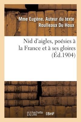 Nid d'Aigles, Poésies À La France Et À Ses Gloires