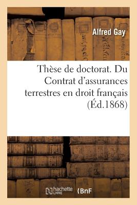 Thèse Pour Le Doctorat. Du Prêt À La Grosse En Droit Romain: Du Contrat d'Assurances Terrestres En Droit Français