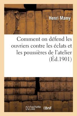 Comment on Défend Les Ouvriers Contre Les Éclats Et Les Poussières de l'Atelier