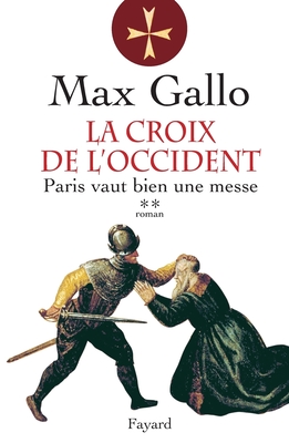 La Croix de l'Occident, tome 2: Paris vaut bien une messe