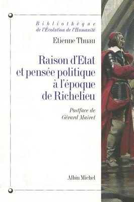 Raison D'Etat Et Pensee Politique A L'Epoque de Richelieu