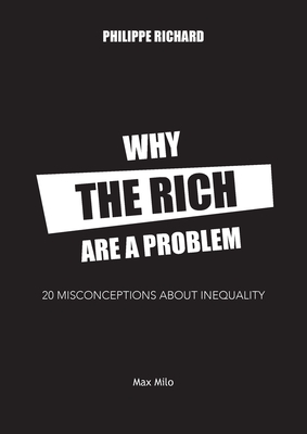 Why the Rich are a Problem: 20 Misconceptions about Inequality