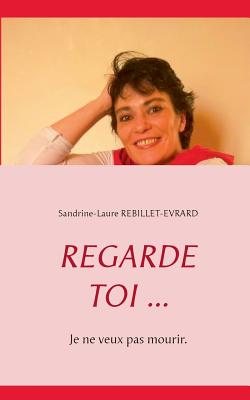 Regarde toi ...: Je ne veux pas mourir.