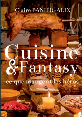 Cuisine & Fantasy: Ce que mangent les héros