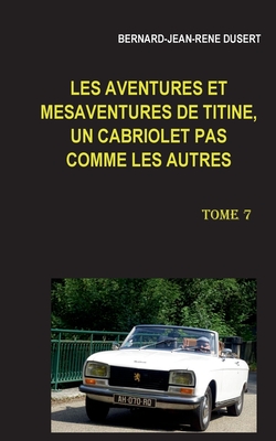 Les aventures et mésaventures de Titine, un cabriolet pas comme les autres: Une année à problèmes