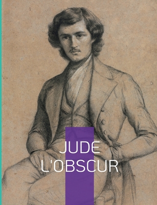 Jude l'obscur: un roman naturaliste anglais de l'écrivain Thomas Hardy