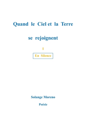 Quand le ciel et la terre se rejoignent: En Silence