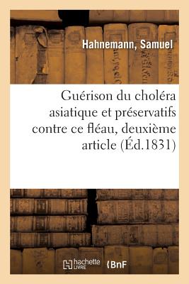 Guérison du choléra asiatique et préservatifs contre ce fléau: deuxième article au comte S. Des Guidi
