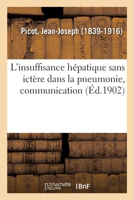 L'Insuffisance Hépatique Sans Ictère Dans La Pneumonie, Communication: Vie Congrès Français de Médecine