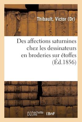 Note sur le développement des affections saturnines chez les dessinateurs en broderies sur étoffes: les ouvrières en dentelles