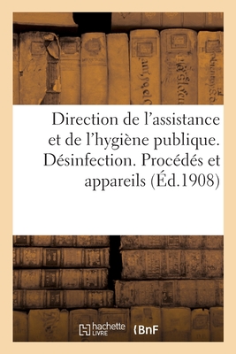 Direction de l'Assistance Et de l'Hygiène Publique. Désinfection: Vérification Des Procédés Et Appareils Par Application de l'Article 7 de la Loi Du 1