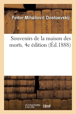 Souvenirs de la Maison Des Morts. 4e Édition