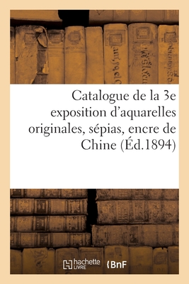 Catalogue de la 3e exposition d'aquarelles originales, sépias, encre de Chine: ayant servi aux illustrations de la collection Guillaume