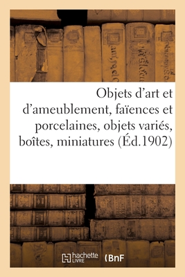 Objets d'Art Et d'Ameublement, Faïences Et Porcelaines, Objets Variés, Boîtes, Miniatures