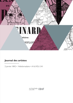 Journal Des Artistes: Annonce Et Compte Rendu Des Ouvrages de Peinture, Sculpture, Architecture, Gravure, Lithographie