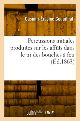 Percussions initiales produites sur les affûts dans le tir des bouches à feu