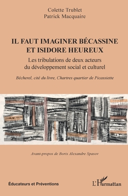 Il faut imaginer Bécassine et Isidore heureux: Les tribulations de deux acteurs du développement social et culturel. Bécherel, cité du livre, Chartres