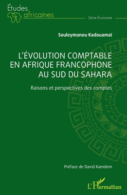 L'évolution comptable en Afrique francophone au sud du Sahara: Raisons et perspectives des comptes