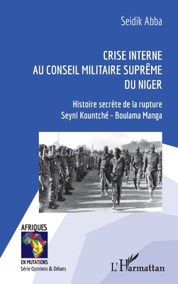 Crise interne au Conseil Militaire Suprême du Niger: Histoire secrète de la rupture Seyni Kountché - Boulama Manga