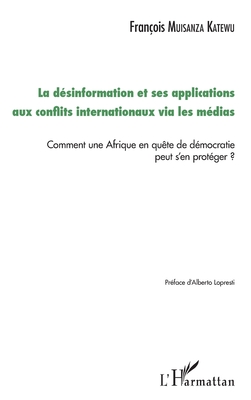 La désinformation et ses applications aux conflits internationaux via les médias: Comment une Afrique en quête de démocratie peut s'en protéger ?