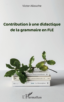 Contribution à une didactique de la grammaire en FLE