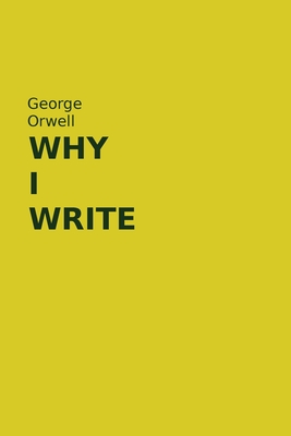 Why I Write by George Orwell: Essays Book