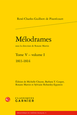 Melodrames. Tome V, Volume I: 1811-1814