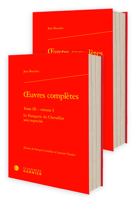 Oeuvres Completes. Tome III: Le Panegyric Du Chevallier Sans Reproche