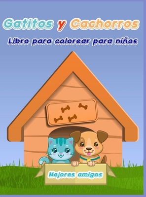 Libro para Colorear de Gatitos y Cachorros para Niños: Libro para colorear de perros y gatos para niños/ Un divertido libro de regalo para colorear pa
