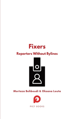Fixers: Reporters Without Bylines