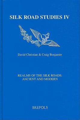 Realms of the Silk Roads: Ancient and Modern