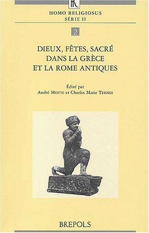 Dieux, Fetes, Sacre Dans La Grece Et La Rome Antiques