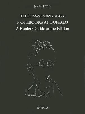 The Finnegans Wake Notebooks at Buffalo: A Reader's Guide to the Edition