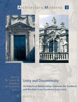 Unity and Discontinuity: Architectural Relationships Between the Southern and Northern Low Countries (1530-1700)