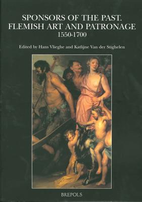 Sponsors of the Past: Flemish Art and Patronage, 1550-1700