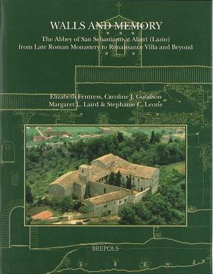 Walls and Memory: The Abbey of San Sebastiano at Alatri (Lazio), from Late Roman Monastery to Renaissance Villa and Beyond
