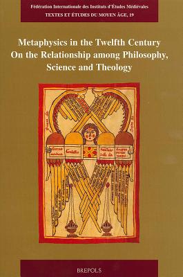 Metaphysics in the Twelfth Century: On the Relationship Among Philosophy, Science and Theology
