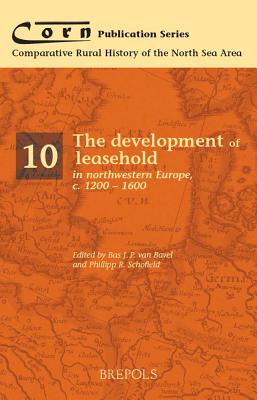 The Development of Leasehold in Northwestern Europe, c.1200-1600