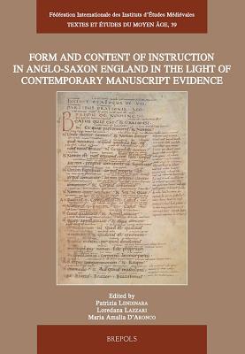Form and Content of Instruction in Anglo-Saxon England in the Light of Contemporary Manuscript Evidence: Papers Presented at the International Confere