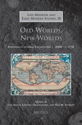 Old Worlds, New Worlds: European Cultural Encounters, C. 1000 - C. 1750