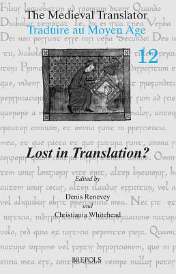 The Medieval Translator. Traduire Au Moyen Age: Lost in Translation?