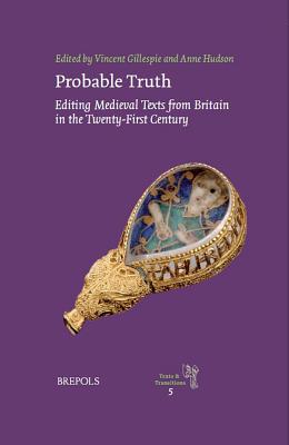Probable Truth: Editing Medieval Texts from Britain in the Twenty-First Century