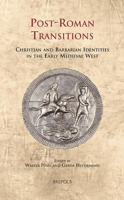 CELAMA 14 Post-Roman Transitions Pohl: Christian and Barbarian Identities in the Early Medieval West