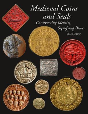 Medieval Coins and Seals: Constructing Identity, Signifying Power