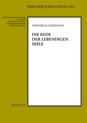 Die Rede Der Lebendigen Seele: Ein Manichaischer Hymnenzyklus in Mittelpersischer Und Soghdischer Sprache