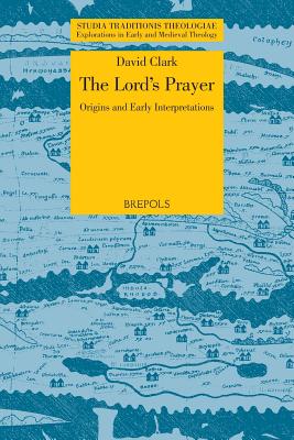 The Lord's Prayer: Origins and Early Interpretations