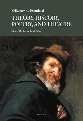 Velazquez Re-Examined: Theory, History, Poetry, and Theatre